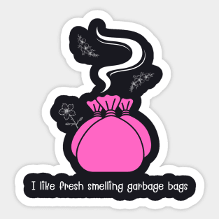 I like fresh smelling garbage bags (pink) Sticker